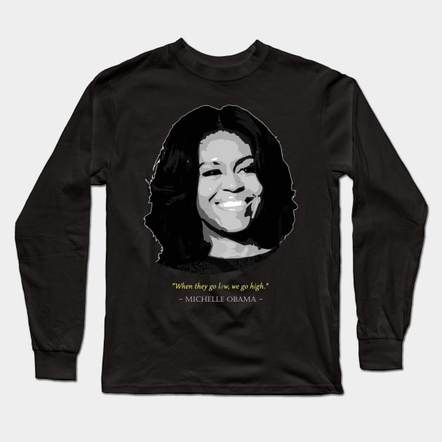 Michelle Obama Quote Long Sleeve T-Shirt by Nerd_art